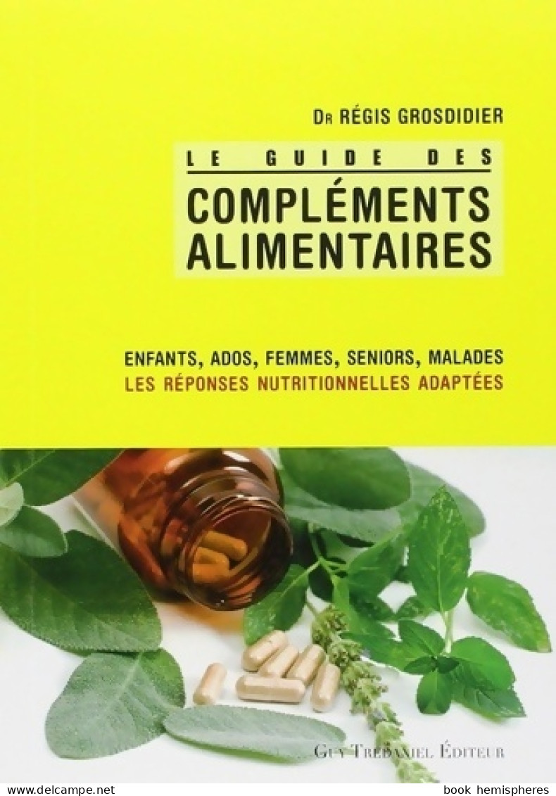 Compléments Alimentaires - Le Guide (2011) De Régis Grosdidier - Health