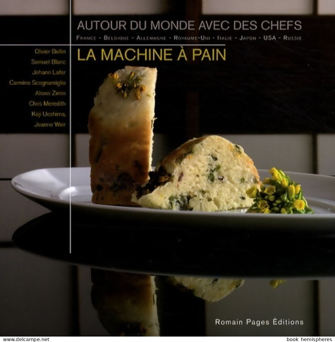 La Machine à Pain. Autour Du Monde Avec Des Chefs (2008) De Marie-alexandre Perraud - Gastronomie