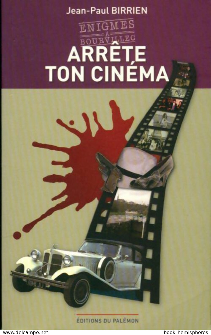 Arrête Ton Cinéma (2008) De Jean-Paul Birrien - Sonstige & Ohne Zuordnung