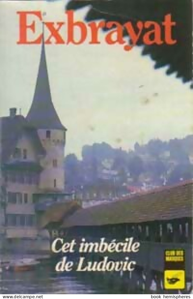 Cet Imbécile De Ludovic (1988) De Charles Exbrayat - Sonstige & Ohne Zuordnung