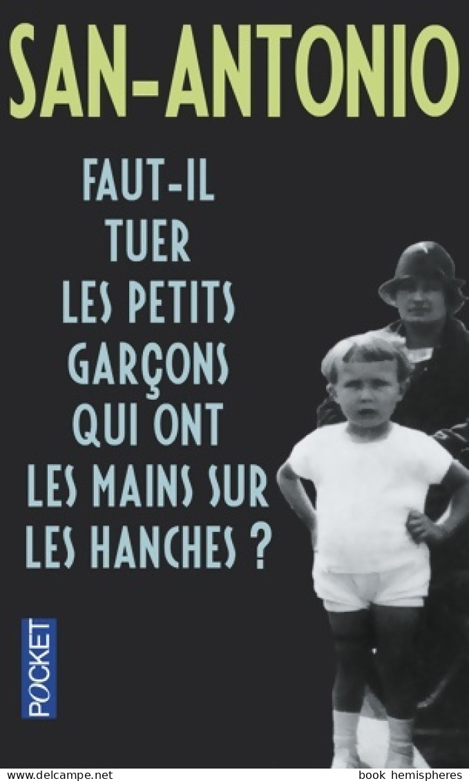 Faut-il Tuer Les Petits Garçons Qui Ont Les Mains Sur Les Hanches (2016) De San-Antonio - Andere & Zonder Classificatie