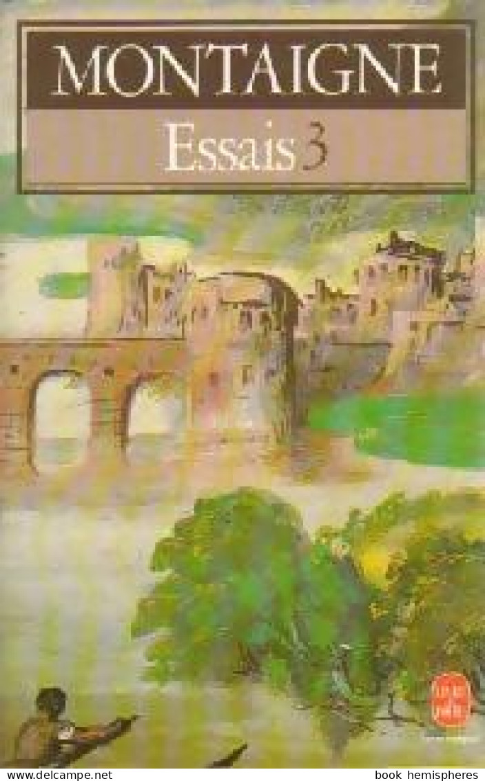 Les Essais Tome III (1985) De Michel De Montaigne - Auteurs Classiques