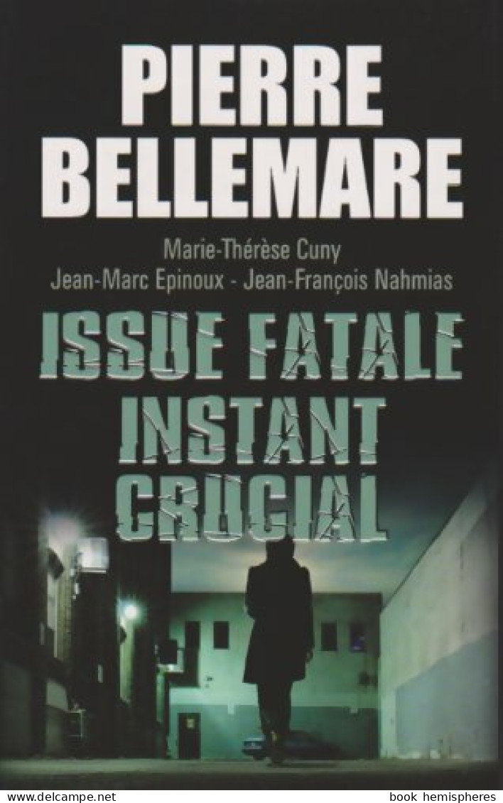 Issue Fatale / Instant Crucial (2014) De Pierre Bellemare - Autres & Non Classés