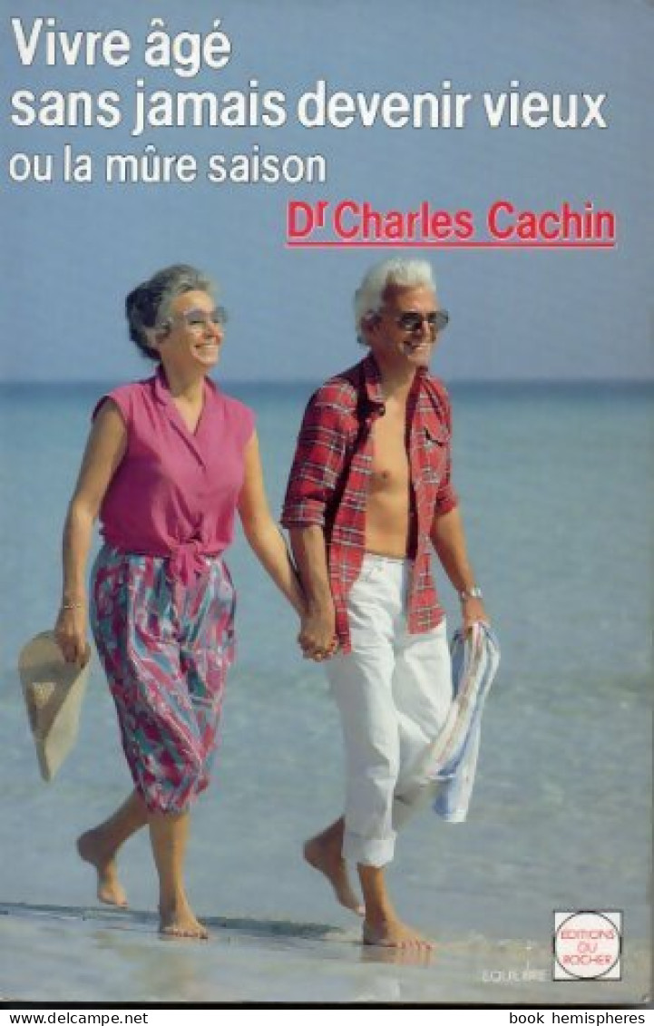 Vivre âgé Sans Jamais Devenir Vieux Ou La Mûre Saison (1993) De Charles Cachin - Salute