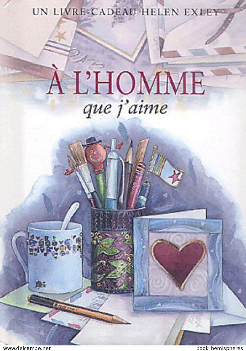 A L'homme Que J'aime (2002) De Helen Exley - Salute