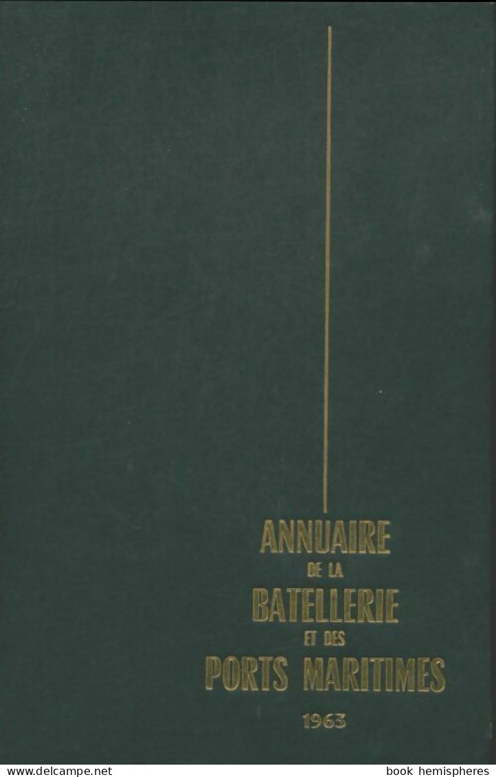 Annuaire De La Batellerie Et Des Ports Maritimes 1963 (1963) De Collectif - History