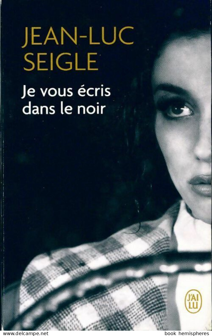 Je Vous écris Dans Le Noir (2015) De Jean-Luc Seigle - Otros & Sin Clasificación