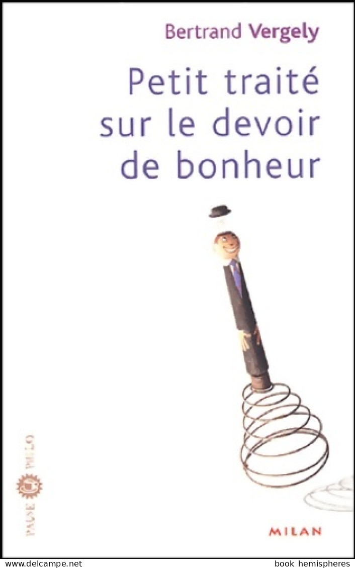 Petit Traité Sur Le Devoir De Bonheur (2004) De Bertrand Vergely - Psychologie & Philosophie