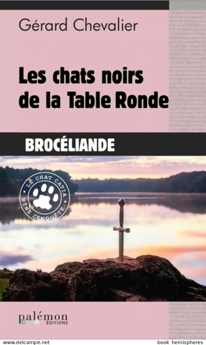 Les Chats Noirs De La Table Ronde (2022) De Gérard Chevalier - Sonstige & Ohne Zuordnung