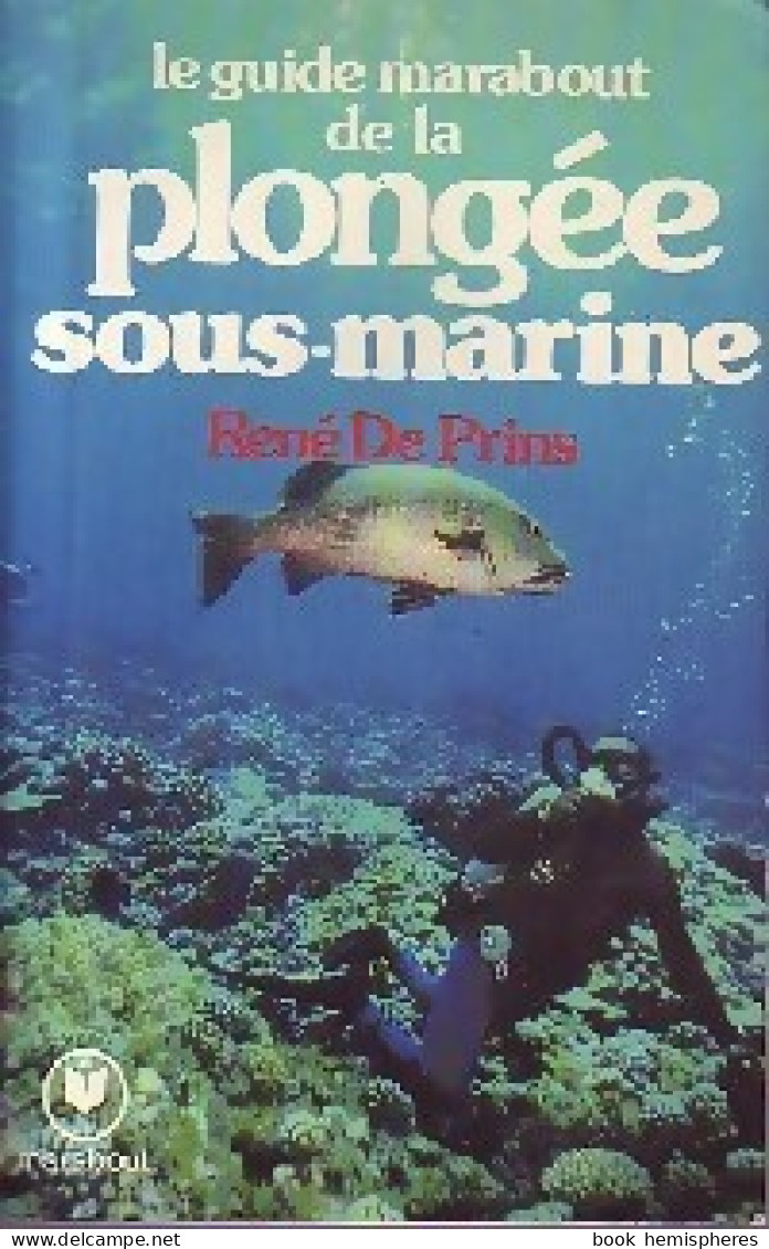 Le Guide Marabout De La Plongée Sous-marine (1982) De René De Prins - Reisen