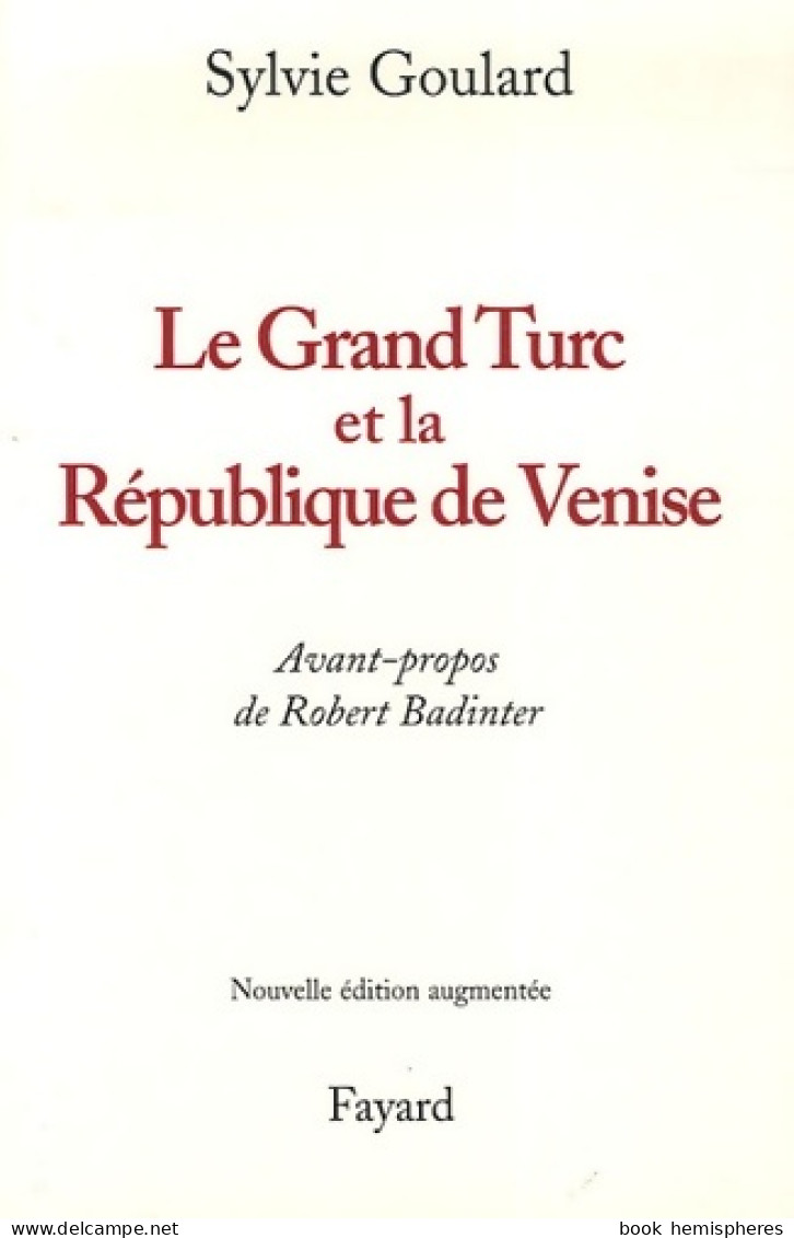 Le Grand Turc Et La République De Venise - Nouvelle édition (2005) De Sylvie Goulard - Geschichte