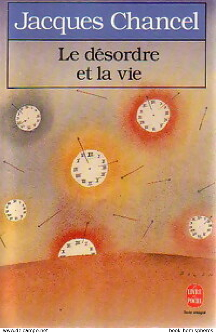 Le Désordre Et La Vie (1993) De Jacques Chancel - Sonstige & Ohne Zuordnung