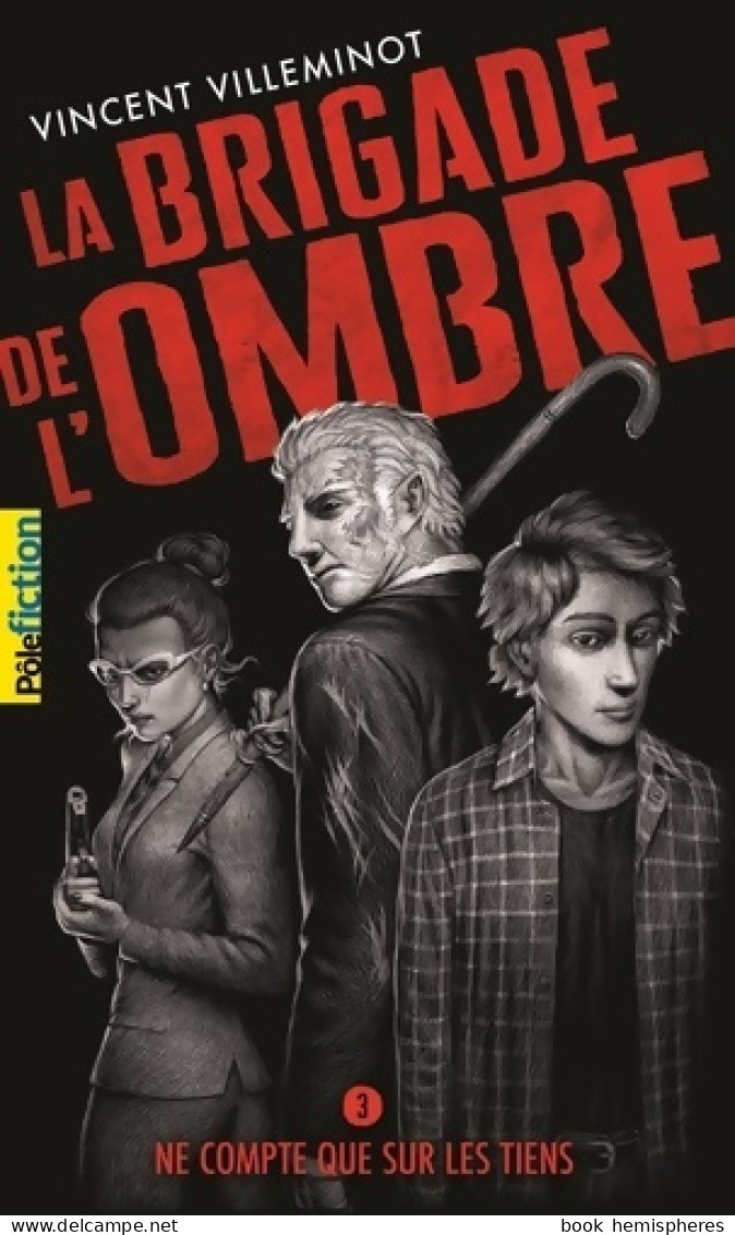 LA BRIGADE DE L'OMBRE - 3 NE COMPTE QUE SUR LES TIENS T3 (2020) De Vincent Villeminot - Andere & Zonder Classificatie