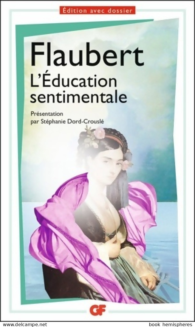 L'éducation Sentimentale (2013) De Gustave Flaubert - Auteurs Classiques