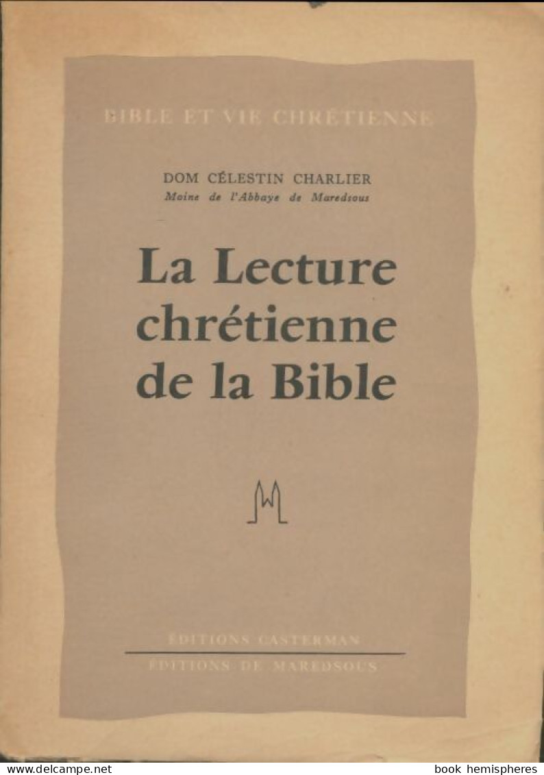La Lecture Chrétienne De La Bible (1957) De Dom Célestin Charlier - Godsdienst