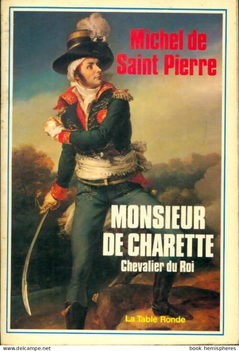 Monsieur De Charrette, Chevalier Du Roi (1977) De Michel De Saint Pierre - Historisch