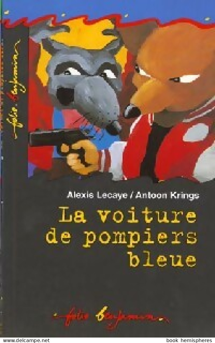 La Voiture De Pompiers Bleue (1996) De Alexis Lecaye - Autres & Non Classés