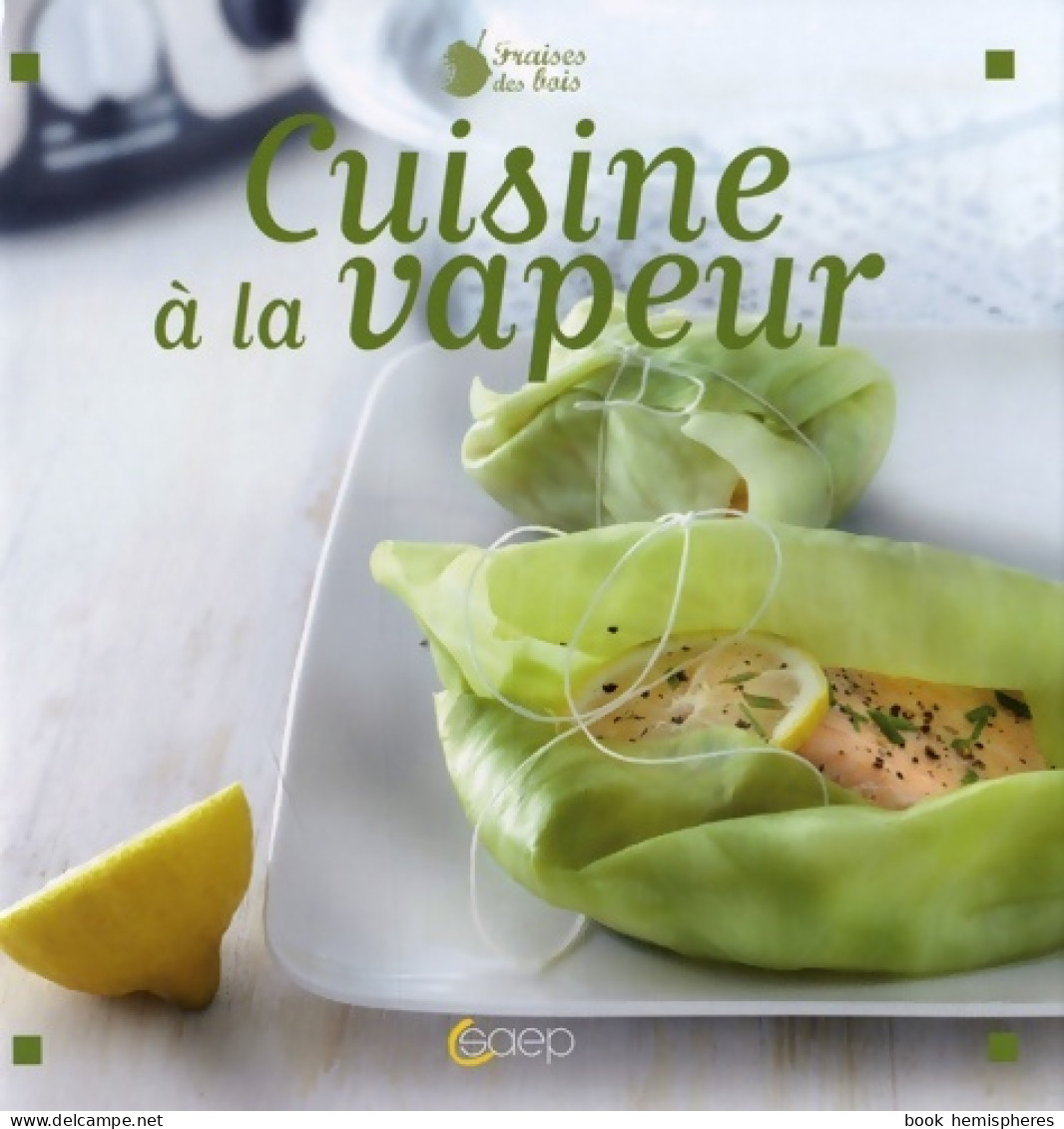 LES RECETTES AU CUIT-VAPEUR (2011) De Stéphane Dupré - Gastronomie