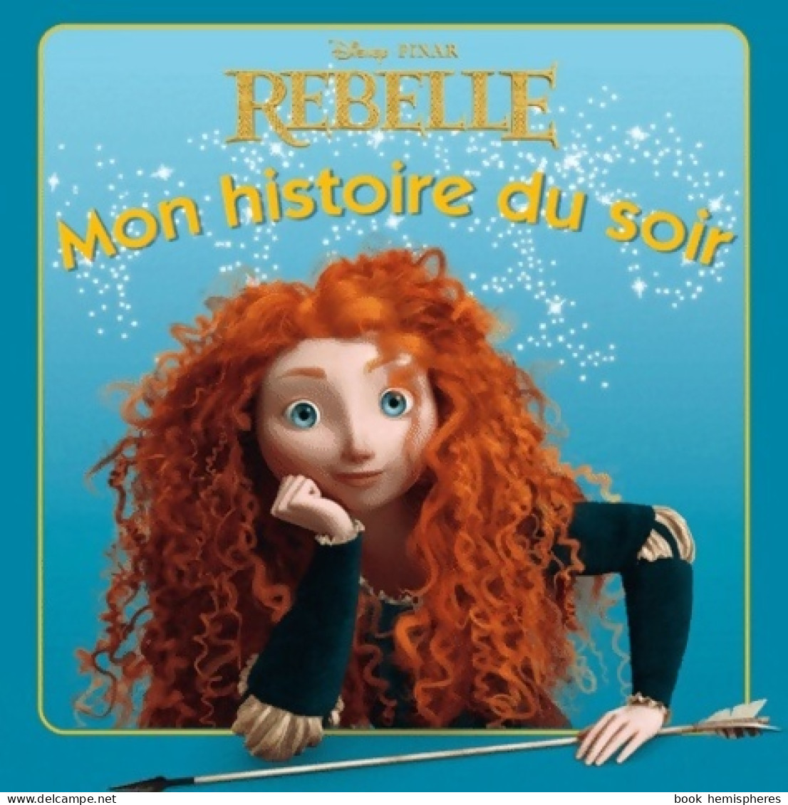 Rebelle (2012) De Disney - Disney