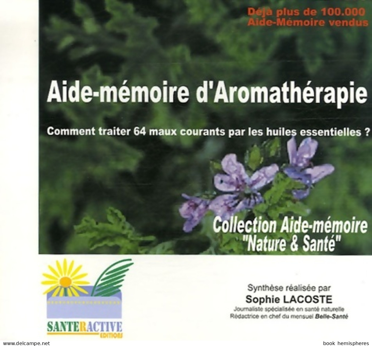 Aide-mémoire D'Aromathérapie : Comment Traiter 64 Maux Courants Par Les Huiles Essentielles ? (2006) De - Health