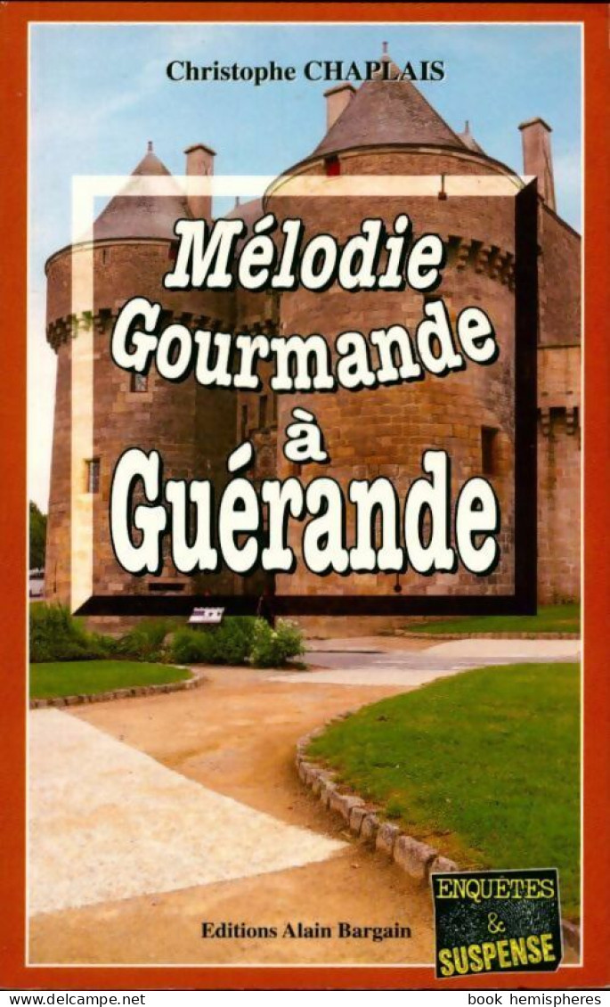 Mélodie Gourmande à Guérande (2013) De Christophe Chaplais - Sonstige & Ohne Zuordnung