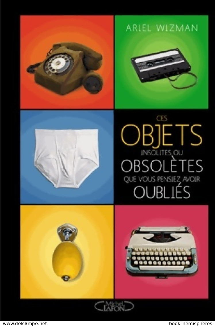 Ces Objets Insolites Ou Obsolètes Que Vous Pensiez Avoir Oubliés (2013) De Ariel Wizman - Kunst