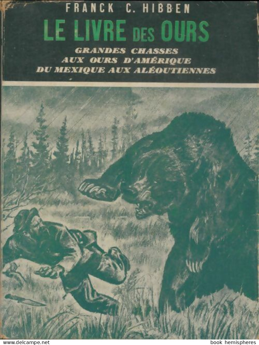 Le Livre Des Ours (1952) De Franck C Hibben - Fischen + Jagen