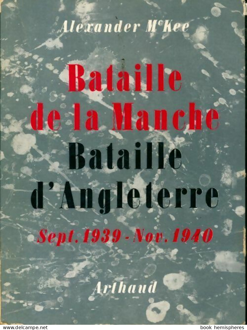 Bataille De La Manche Bataille D'Angleterre Sept. 1939 -nov. 1940 (1960) De Alexander McKee - Weltkrieg 1939-45