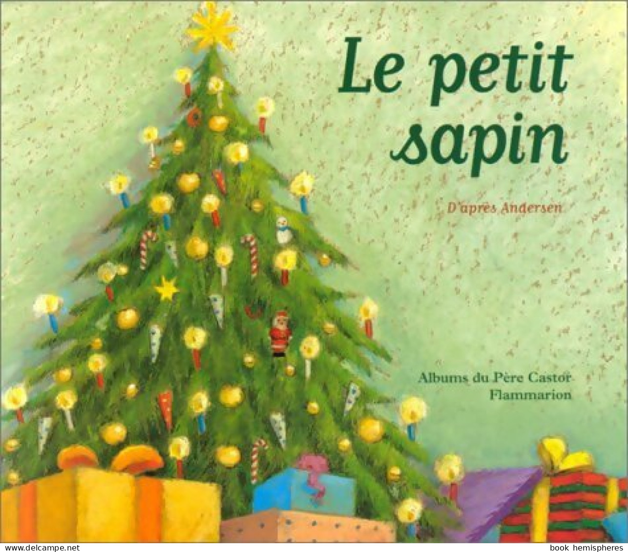 Le Petit Sapin (1999) De Hans Christian Andersen - Autres & Non Classés