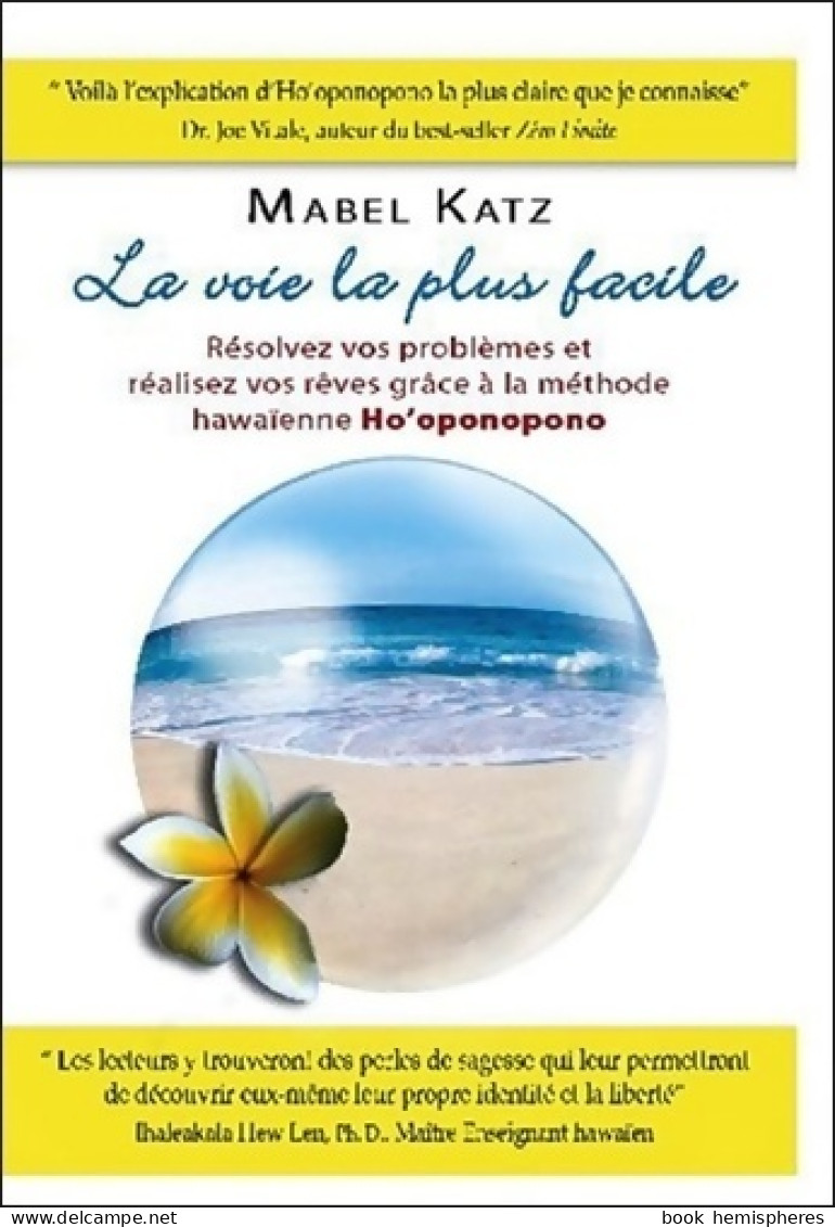 La Voie La Plus Facile : Résolvez Vos Problèmes Et Réalisez Vos Rêves Grâce à La Méthode Hawaïenne Ho'oponopono (20 - Andere & Zonder Classificatie