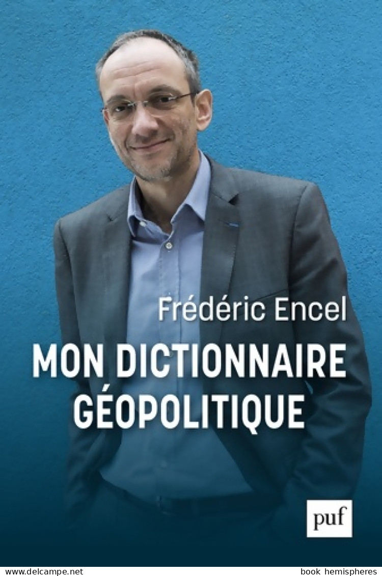 Mon Dictionnaire Géopolitique (2017) De Frédéric Encel - Aardrijkskunde