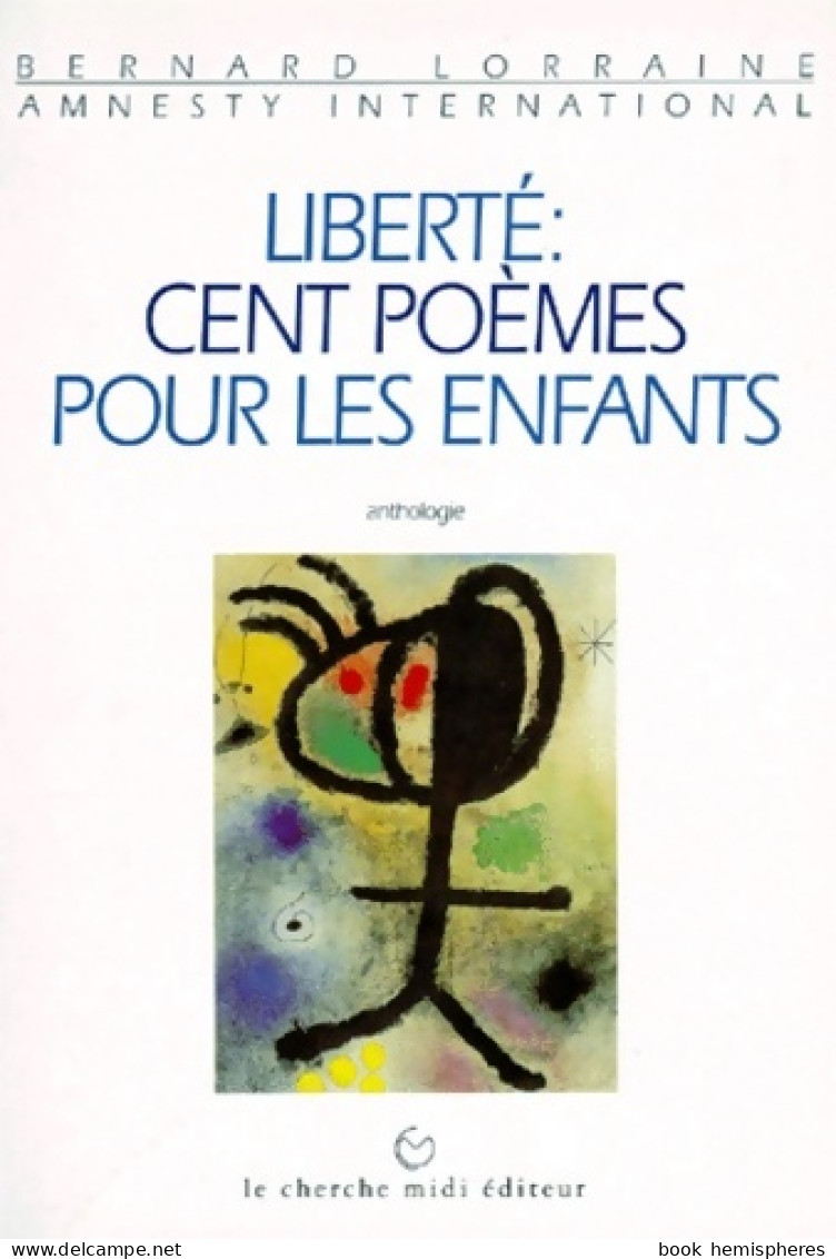 Liberté Cent Poèmes Pour Les Enfants (1996) De Bernard Lorraine - Autres & Non Classés