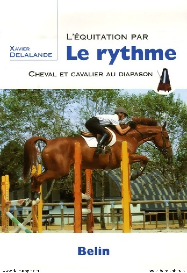 L'équitation Par Le Rythme : Cheval Et Cavalier Au Diapason (2006) De Xavier Delalande - Sport