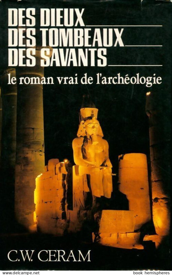 Des Dieux, Des Tombeaux, Des Savants (1987) De C.W. Ceram - Histoire