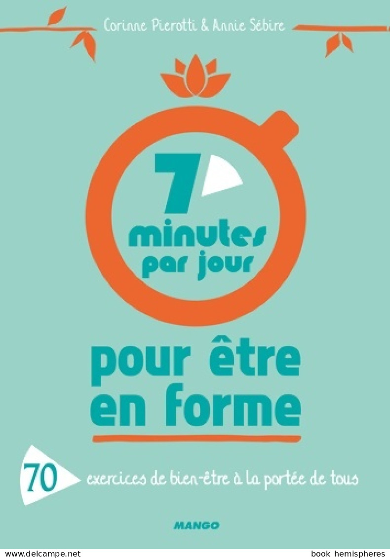 7 Minutes Par Jour Pour être En Forme : 70 Exercices De Bien-être à La Portée De Tous (2017) De Corinne Pie - Gezondheid