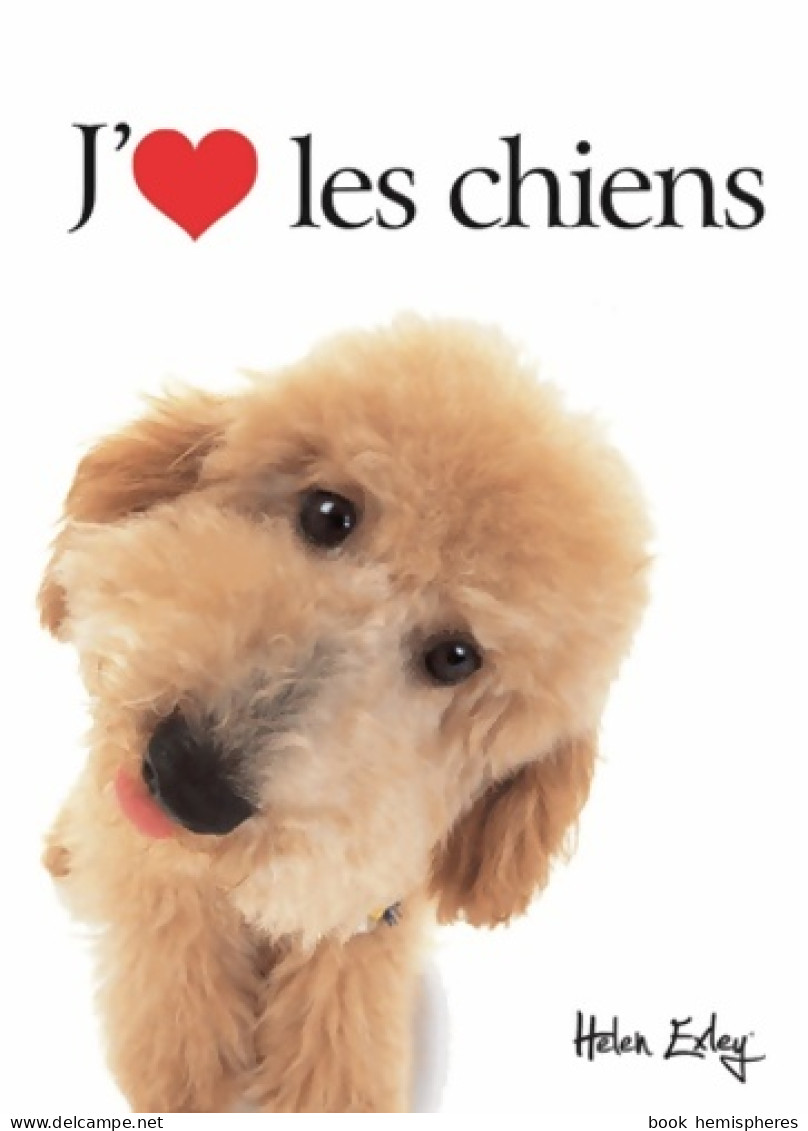 J'ADORE LES CHIENS (2015) De Exley - Dieren