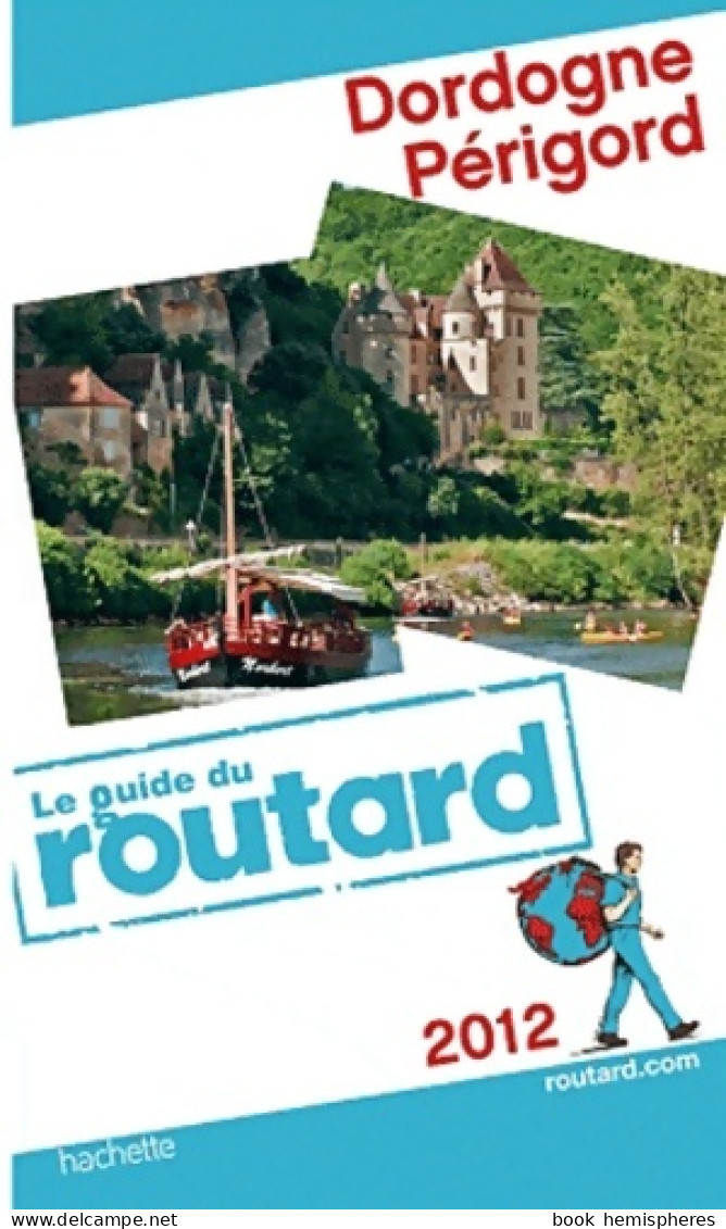 Guide Du Routard Dordogne Périgord 2012 (2011) De Collectif - Tourisme