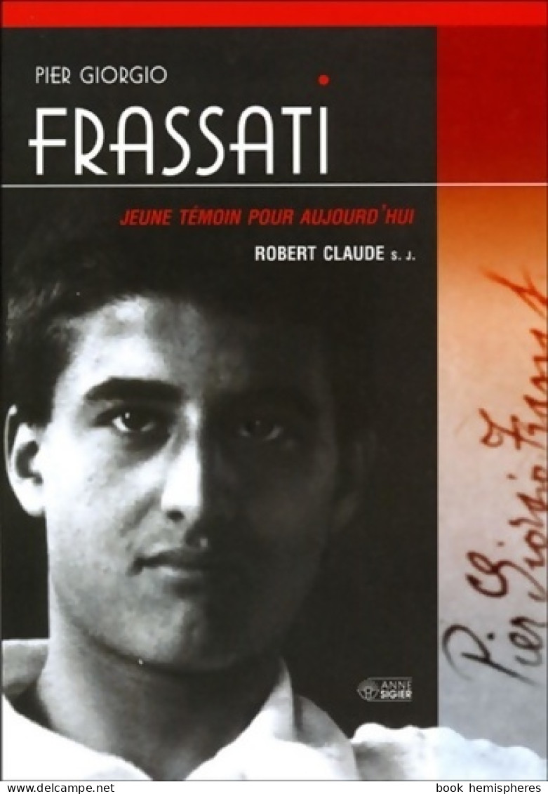 Pier Giorgio Frassati : Jeune Témoin Pour Aujourd'hui (2002) De Robert Claude - Religion