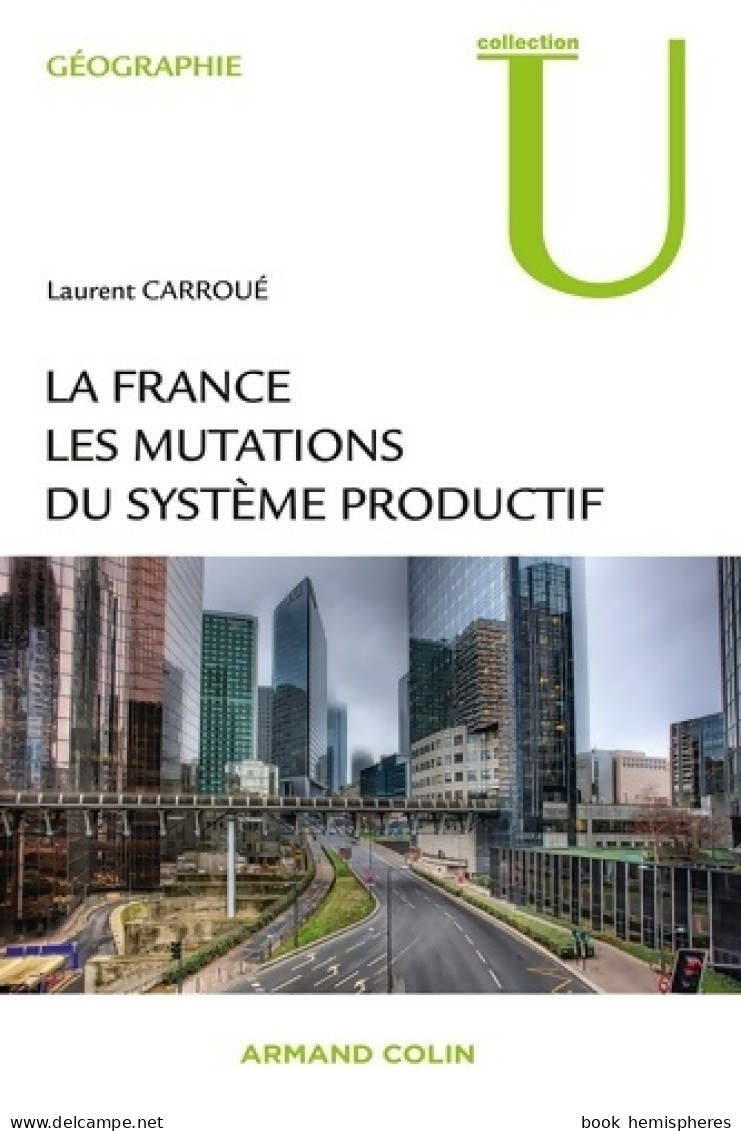 La France : Les Mutations Des Systèmes Productifs (2013) De Laurent Carroué - Aardrijkskunde