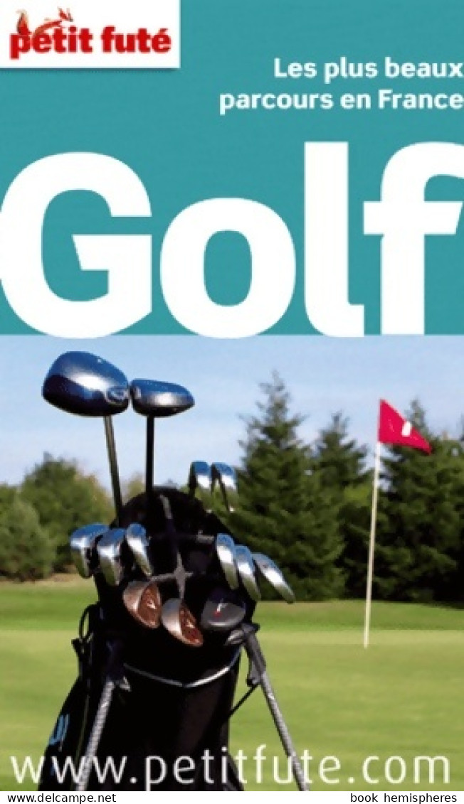 GOLF 2012-2013 PETIT FUTE : LES PLUS BEAUX PARCOURS EN France (2012) De Labourdette J. And Alter - Sport