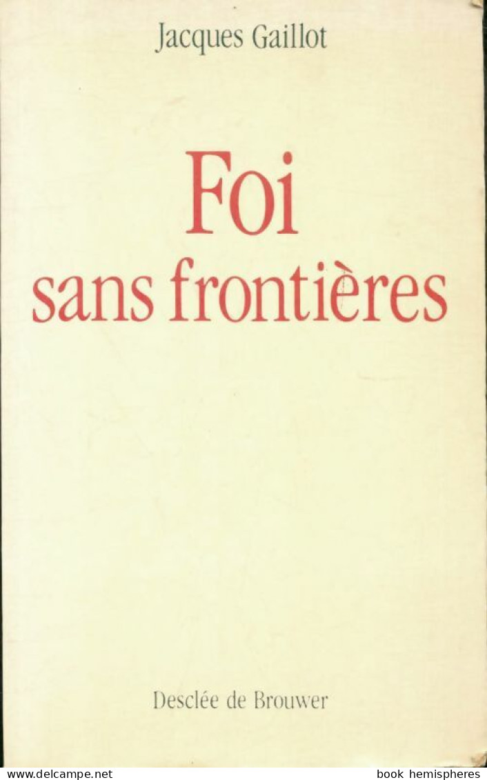 Foi Sans Frontières (1998) De Jacques Gaillot - Religion