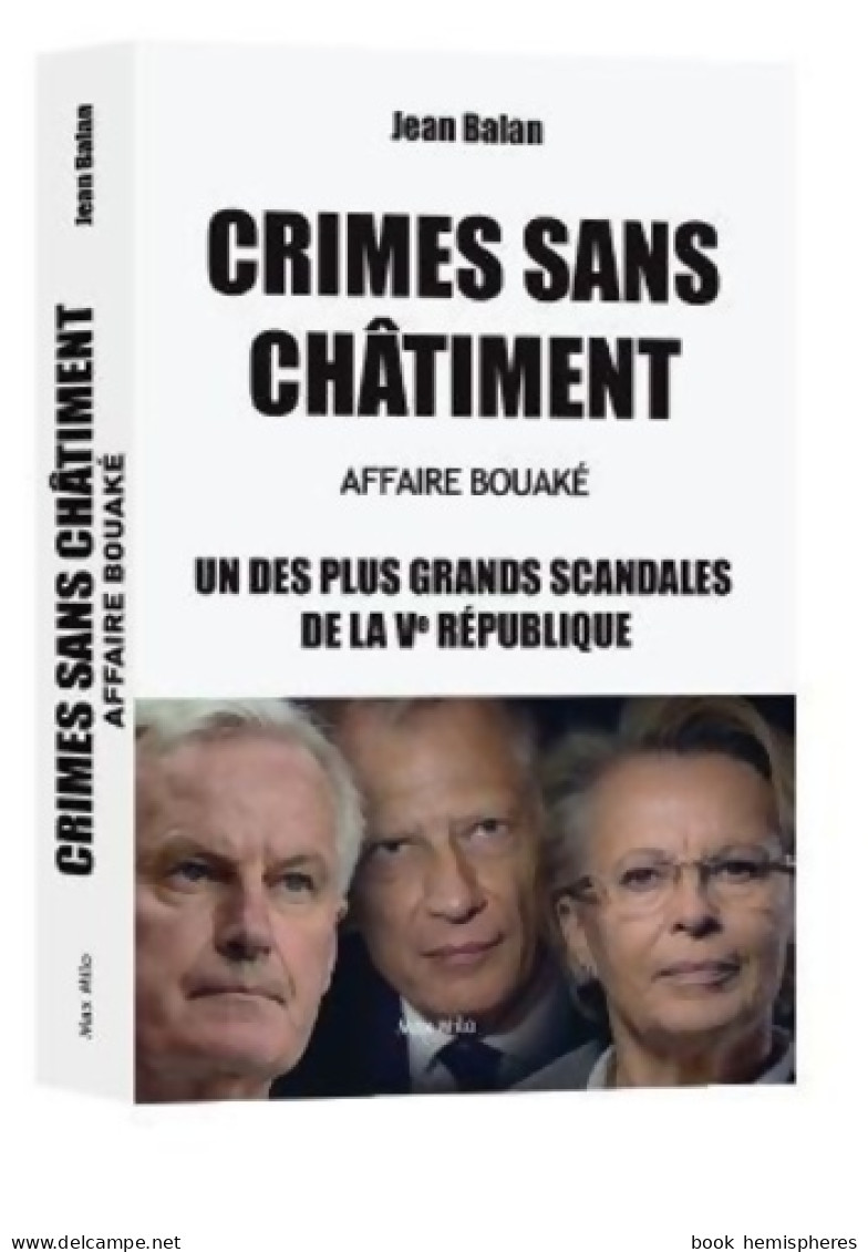 Crimes Sans Châtiment : Affaire Bouaké L'un Des Plus Grands Scandales De La Ve République (2021) De Balan - Politiek