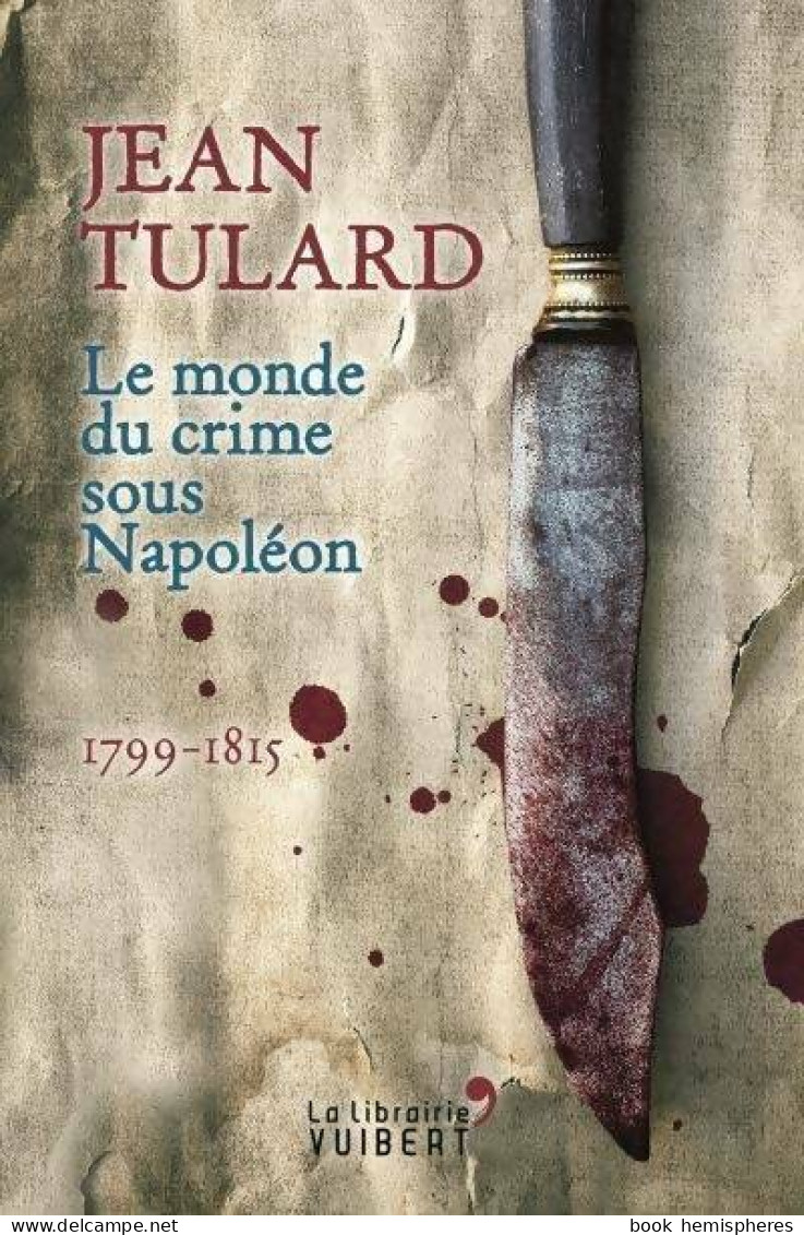 Le Monde Du Crime Sous Napoléon (2017) De Tulard Jean - History