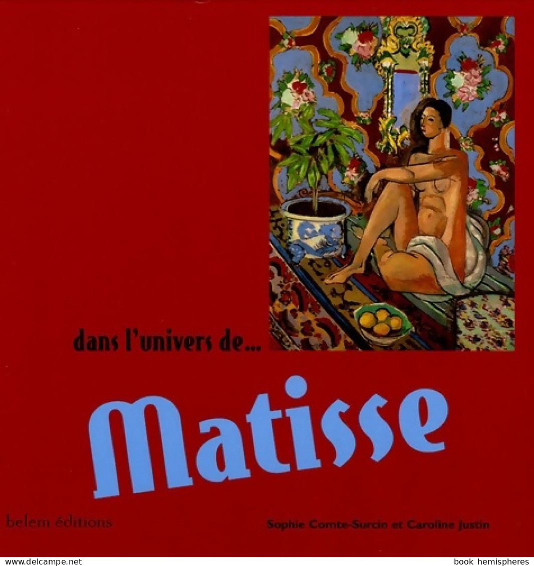 Dans L'univers De ... Matisse (2005) De Sophie Comte-surcin - Altri & Non Classificati