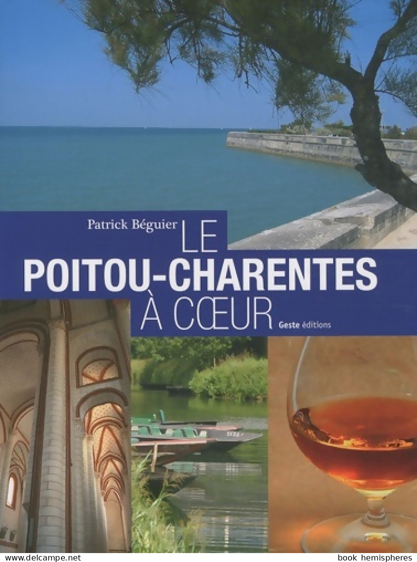 Le Poitou-Charentes à Coeur (2009) De Patrick Béguier - Toerisme