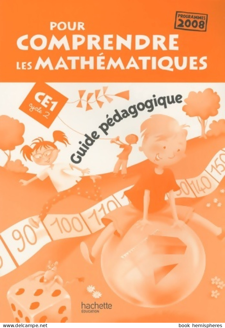 Pour Comprendre Les Mathématiques CE1 - Guide Pédagogique - Ed. 2009 (2009) De Jean-Paul Blanc - 6-12 Years Old