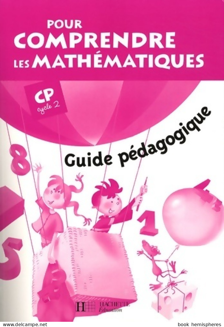 Pour Comprendre Les Mathématiques CP Cycle 2. Guide Pédagogique (2008) De Jean-Paul Blanc - 6-12 Years Old