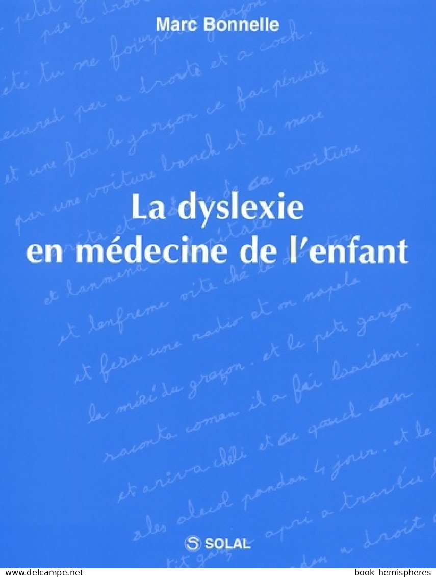 La Dyslexie En Médecine De L'enfant (2002) De Marc Bonnelle - Wissenschaft