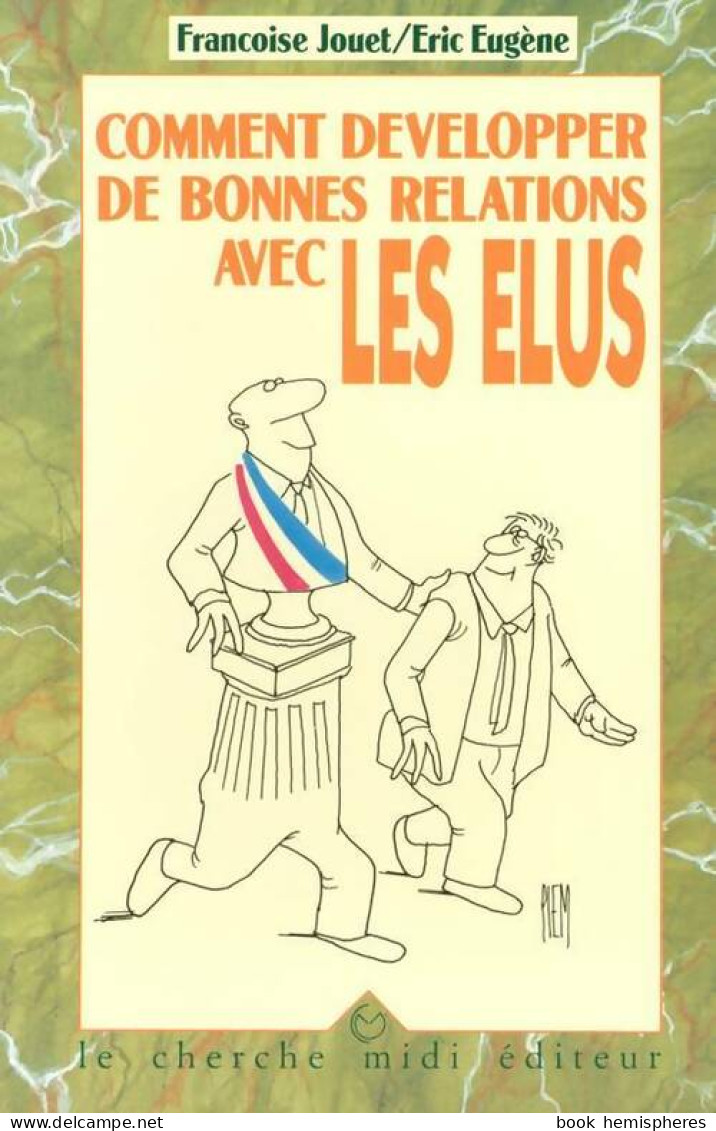 Comment Développer De Bonnes Relations Avec Les élus (1992) De Françoise Jouet - Sciences