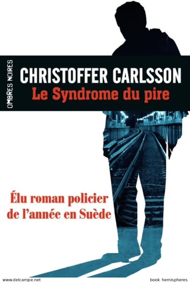 Le Syndrome Du Pire (2015) De Christoffer Carlsson - Autres & Non Classés